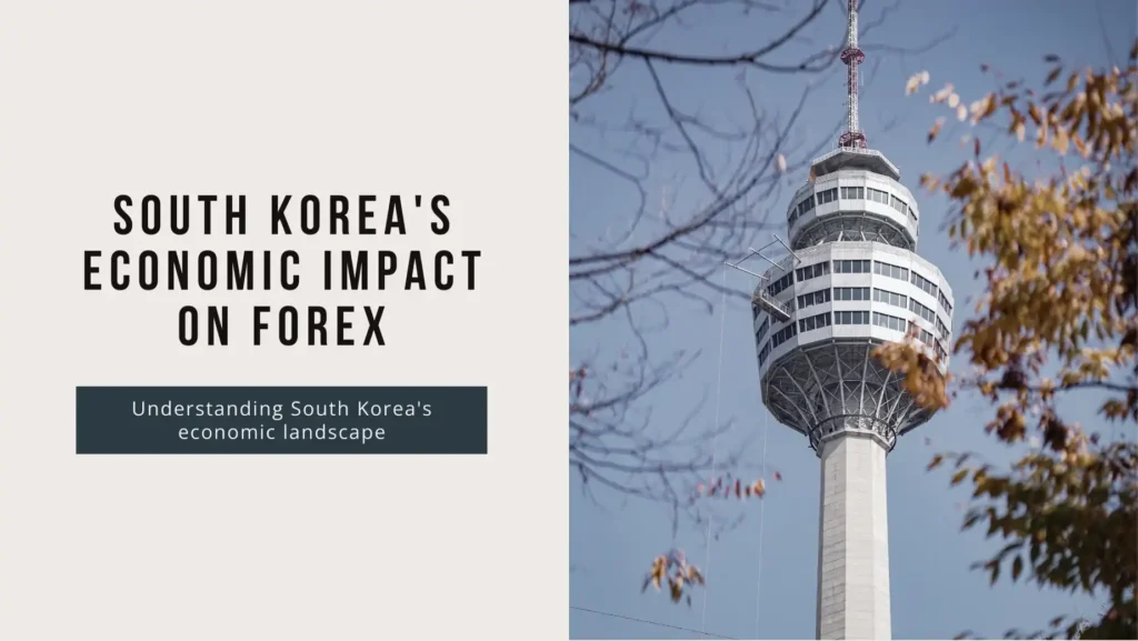 How South Korea’s Economic Moves Impact Forex Trading and How to Stay Ahead