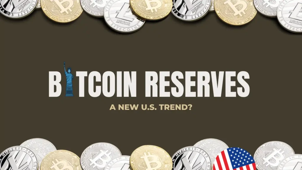 Bitcoin Reserves: A New U.S. Trend?