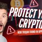 Protect Your Crypto: New Trojan Found in Apps